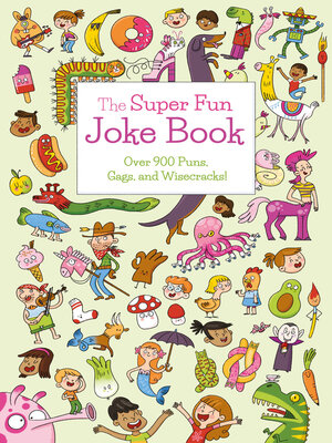 The Super Fun Joke Book: Over 900 Puns, Gags, and Wisecracks! - ebook
